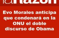 Evo Morales anticipa que condenará en la ONU el doble discurso de Obama